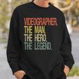 Videographer The Man The Hero The Legend Sweatshirt Gifts for Him