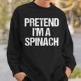 Vorgeben Ich Bin Ein Spinat Lustig Faul Halloween-Kostüm Sweatshirt Geschenke für Ihn