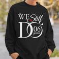 We Still Do 6 Years Funny Couple 6Th Wedding Anniversary Sweatshirt Gifts for Him