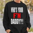 Who’S Your F’N Daddy Sweatshirt Gifts for Him