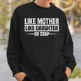 Womens Like Mother Like Daughter Oh Crap Funny Mothers Day Sweatshirt Gifts for Him
