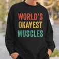 Worlds Okayest Muscles Gym Fathers Day Dad Vintage Retro Sweatshirt Gifts for Him