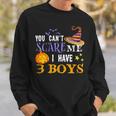 You Can’T Scare Me I Have 3 Boys Halloween Single Dad S Sweatshirt Gifts for Him