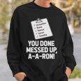 You Done Messed Up Aaron V2 Sweatshirt Gifts for Him