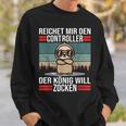 Zocken Reichet Mir Den Controller König Konsole Gamer Sweatshirt Geschenke für Ihn