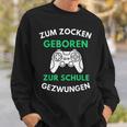 Zum Zocken Geboren Zur Schule Gezwungen Konsole Gaming V2 Sweatshirt Geschenke für Ihn