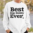 Best Dog Dad Ever For 1 Doggy Daddys Gift For Mens Sweatshirt Gifts for Him