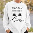 Easily Distracted By Cats Funny Cat Sweatshirt Gifts for Him