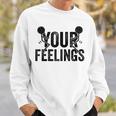 F Your Feelings Screw Your Feelings Vulgar Funny Sweatshirt Gifts for Him