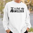 Funny I Love My Welder Welding Worker Welders Wife Father Men Women Sweatshirt Graphic Print Unisex Gifts for Him