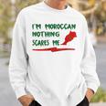 Funny Im Moroccan Nothing Scares Me Sweatshirt Gifts for Him