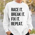 Funny Race It Break It Fix It Repeat Racing Mechanic Sweatshirt Gifts for Him