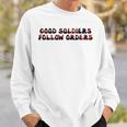 Good Soldiers Follow Orders Bad Batch Quote Sweatshirt Gifts for Him