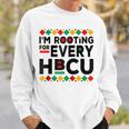 Hbcu Black History Pride Im Rooting For Every Hbcu Sweatshirt Gifts for Him