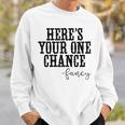 Heres Your One Chance Fancy Vintage Western Country Men Women Sweatshirt Graphic Print Unisex Gifts for Him