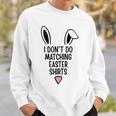 I Dont Do Matching Outfit But I Do Easter Couples Matching Sweatshirt Gifts for Him