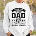 I Have Two Titles Dad And Grandad Fathers Day V2 Sweatshirt Gifts for Him