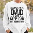 I Have Two Titles Dad And Stepdad Birthday Father Vintage Sweatshirt Gifts for Him