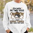 I Have Two Titles Mom Science Teacher Mothers Day Leopard Sweatshirt Gifts for Him