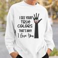 I See Your True Colors And That’S Why I Love You Vintage Sweatshirt Sweatshirt Gifts for Him
