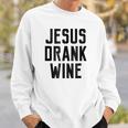 Jesus Drank Wine Funny Quote Humor Family Name Sweatshirt Gifts for Him
