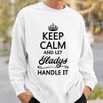 Keep Calm And Let Gladys Handle It | Funny Name Gift - Sweatshirt Gifts for Him