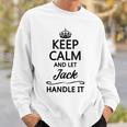 Keep Calm And Let Jack Handle It | Funny Name Gift - Sweatshirt Gifts for Him