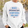 Make Opening Day A National HolidaySweatshirt Gifts for Him