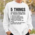 Mens 5 Things You Should Know About My Wife She Is My Queen V4 Sweatshirt Gifts for Him