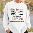 Queens Are Born On July 24Th A Queen Was Born In July Sweatshirt Gifts for Him