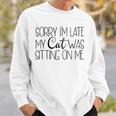 Sorry Im Late My Cat Was Sitting On Me Katzenliebhaber Sweatshirt Geschenke für Ihn