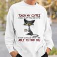 Touch My Coffee I Will Slap You So Hard Funny Cat Lover Gift Sweatshirt Gifts for Him