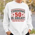 Turning 50 Is Great Funny Sweatshirt Gifts for Him