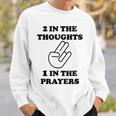 Two In The Thoughts One In The Prayers Funny Men Women Sweatshirt Graphic Print Unisex Gifts for Him