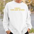Vintage Front Toward Enemy Military Quote Front Toward Enemy Sweatshirt Gifts for Him