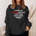 2023 I Went To Rehab And All I Got Was This Lousy Sweatshirt Gifts for Her