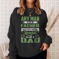 Any Man Can Be A Father Special To Be A Dad Fathers Day   Sweatshirt Gifts for Her