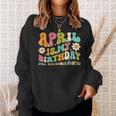 April Is My Birthday Yes The Whole Month Birthday Girl Sweatshirt Gifts for Her