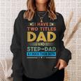 Awesome Dad I Have Two Titles Dad And Step-Dad Men Sweatshirt Gifts for Her