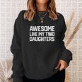 Awesome Like My Two Daughters Fathers Day Dad Men Him Gift Sweatshirt Gifts for Her