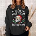 Be Nice To The Music Teacher Santa Is Watching Funny Xmas Men Women Sweatshirt Graphic Print Unisex Gifts for Her