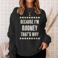 Because Im - Rodney - Thats Why | Funny Name Gift - Sweatshirt Gifts for Her