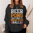 Beer Pong Dont Forget To Wash Your Balls Biertrinker Sweatshirt Geschenke für Sie