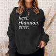 Best Shannon Ever Name Personalized Woman Girl Bff Friend Sweatshirt Gifts for Her
