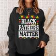 Black Fathers Matter Black Pride Black History Month 2023 Men Women Sweatshirt Graphic Print Unisex Gifts for Her