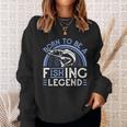 Born To Be A Fishing Legend Sweatshirt Gifts for Her