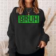 Bruh Gamer Slang Meme Design Funny Saying Bruh Gamers Sweatshirt Gifts for Her