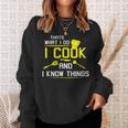 Chef Geek Food Funny I Cook And I Know Things Sweatshirt Gifts for Her