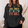 Dad Jokes Are How Eye Roll One Of Funny Dad Jokes Sweatshirt Gifts for Her