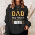 Dad My First Love My Forever Hero Gift For Dad Fathers Day V3 Sweatshirt Gifts for Her